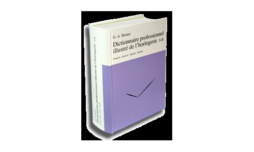 Berner's Illustrated Professional Dictionary of Horology now online