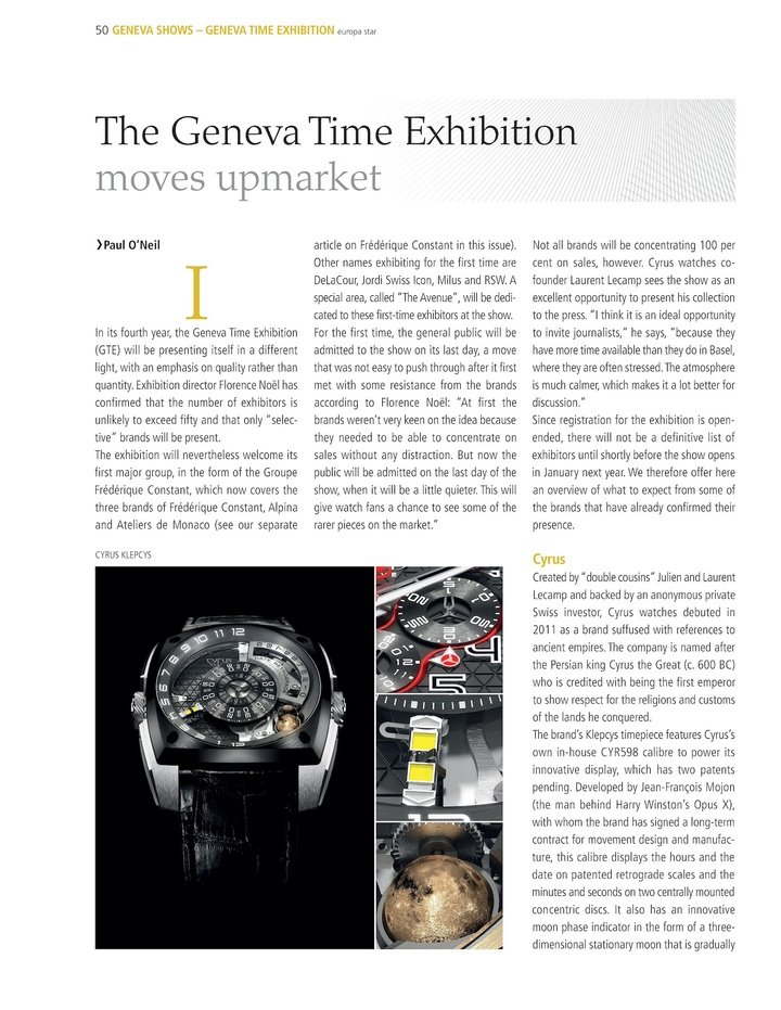 In 2011, the Klepcys was presented at the Geneva Time Exhibition, bringing together the best of the contemporary independent watchmaking scene. The collection remains Cyrus's most iconic to date and has given rise to numerous interpretations.