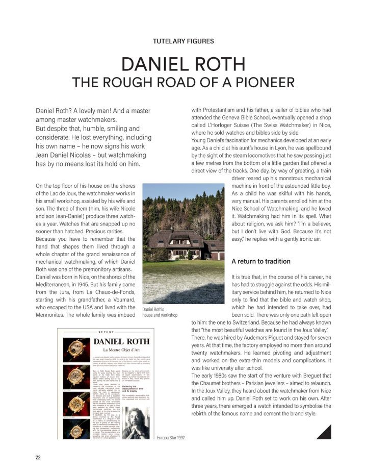 Two years ago we met Daniel Roth in Vallée de Joux. Working alongside his wife and son, under the eaves of their home overlooking Lac de Joux, he produces just a handful of watches a year.